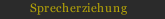 Sprecherziehung